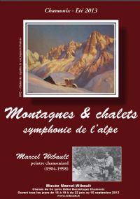 Exposition du peintre Marcel Wibault. Du 22 juin au 15 septembre 2013 à Chamonix Mont Blanc. Haute-Savoie. 